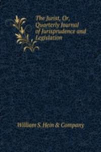 Jurist, Or, Quarterly Journal of Jurisprudence and Legislation