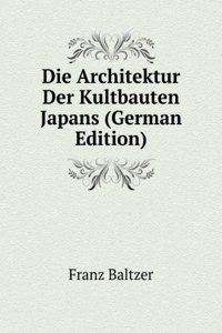 Die Architektur Der Kultbauten Japans (German Edition)