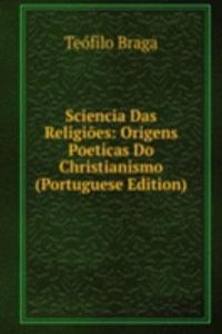 Sciencia Das Religioes: Origens Poeticas Do Christianismo (Portuguese Edition)