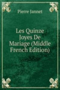 Les Quinze Joyes De Mariage (Middle French Edition)