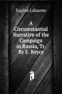 Circumstantial Narrative of the Campaign in Russia, Tr. By E. Boyce.