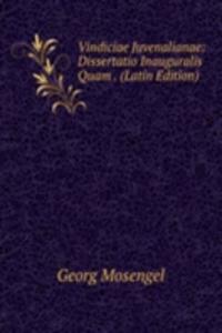 Vindiciae Juvenalianae: Dissertatio Inauguralis Quam . (Latin Edition)