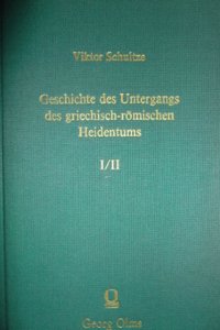 Geschichte Des Untergangs Des Griechisch-Romischen Heidentums, Volume 1 (German Edition)