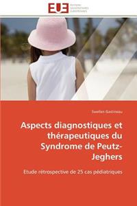 Aspects Diagnostiques Et Thérapeutiques Du Syndrome de Peutz-Jeghers