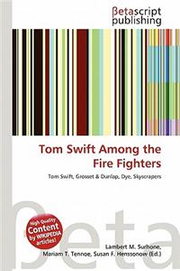 Tom Swift Among the Fire Fighters