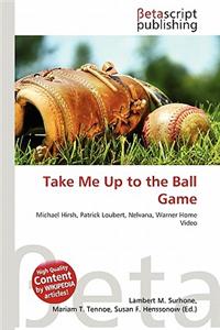 Take Me Up to the Ball Game