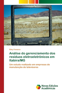 Análise do gerenciamento dos resíduos eletroeletrônicos em Itabira/MG