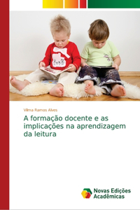 A formação docente e as implicações na aprendizagem da leitura