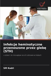 Infekcje heminotyczne przenoszone przez gleb&#281; (STH)