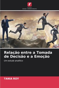 Relacao entre a Tomada de Decisao e a Emocao