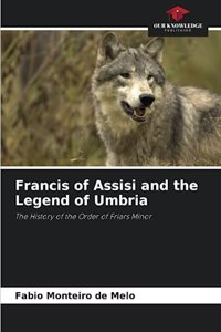 Francis of Assisi and the Legend of Umbria