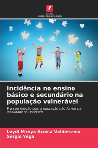 Incidência no ensino básico e secundário na população vulnerável