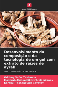 Desenvolvimento da composição e da tecnologia de um gel com extrato de raízes de ayrah