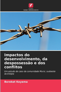 Impactos do desenvolvimento, da despossessão e dos conflitos