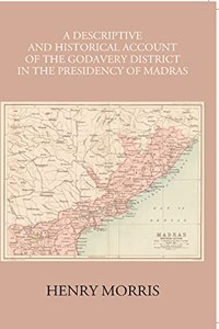 Descriptive and Historical Account of Godavari District in Madras Presidency