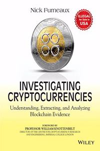 Investigating Cryptocurrencies: Understanding, Extracting and Analyzing Blockchain Evidence