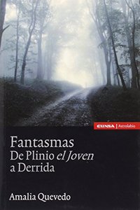 Fantasmas. De Plinio el Joven a Derrida: De Plinio el Joven a Derrida