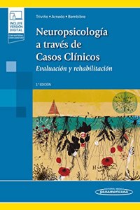 Neuropsicologia a traves de casos clinicos: Evaluacion y rehabilitacion