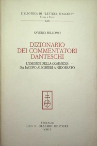 Dizionario Dei Commentatori Danteschi. l'Esegesi Della Commedia Da Iacopo Alighieri a Nidobeato