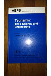 Tsunamis: Their Science and Engineering