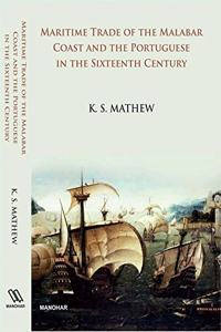 Maritime Trade of the Malabar Coast and the Portuguese in the Sixteenth Century