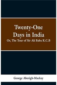 Twenty-One Days in India: Or, The Tour of Sir Ali Baba