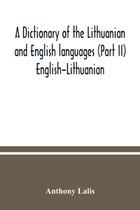 dictionary of the Lithuanian and English languages (Part II) English-Lithuanian