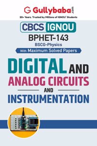 Gullybaba IGNOU BSCG 6th Sem BPHET-143 Digital and Analog Circuits and Instrumentation in English - Latest Edition IGNOU Help Book with Solved Previous Year's Question Papers and Important Exam Notes