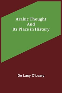 Arabic Thought and Its Place in History