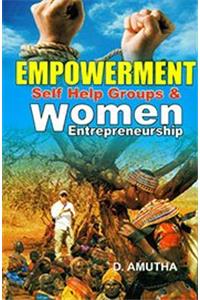 EMPOWERMENT SELF HELP GROUPS & WOMEN ENTREPRENEURSHIP