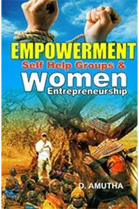 EMPOWERMENT SELF HELP GROUPS & WOMEN ENTREPRENEURSHIP