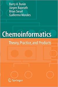 Chemoinformatics: Theory, Practice, & Products [Special Indian Edition - Reprint Year: 2020] [Paperback] Barry A. Bunin; Brian Siesel; Guillermo Morales; Jürgen Bajorath