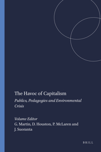The Havoc of Capitalism: Publics, Pedagogies and Environmental Crisis