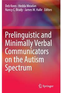 Prelinguistic and Minimally Verbal Communicators on the Autism Spectrum