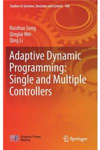 Adaptive Dynamic Programming: Single and Multiple Controllers