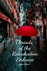 Threads of the Rainshadow Embrace