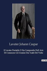 Il Lavater Portatile O Sia Compendio Dell Arte Di Conoscere Gli Uomini Dai Tratti Del Volto