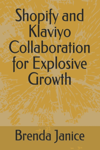 Shopify and Klaviyo Collaboration for Explosive Growth