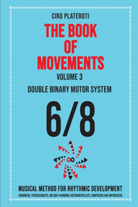 THE BOOK OF MOVEMENTS / Vol.3- DOUBLE BINARY MOTOR SYSTEM 6/8