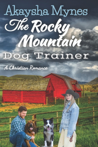 Rocky Mountain Dog Trainer: A Christian Romance