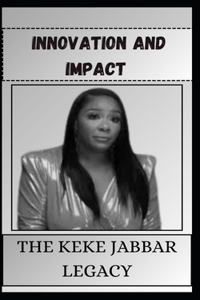 Innovation and Impact the Keke Jabbar Legacy