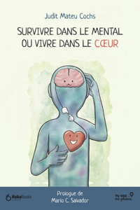 Survivre dans le mental ou vivre dans le coeur