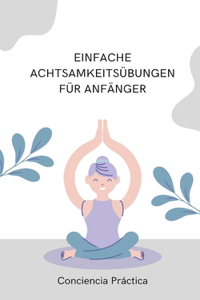 Einfache Achtsamkeitsübungen für Anfänger