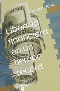 Libertad financiera en un tiempo récord