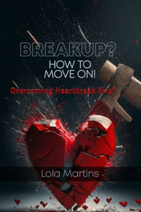 Breakup? How To Move On!