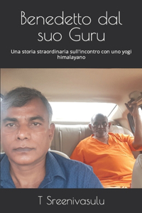 Benedetto dal suo Guru: Una storia straordinaria sull'incontro con uno yogi himalayano