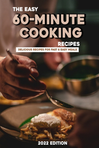 The Easy 60-Minute Cooking Recipes 2022