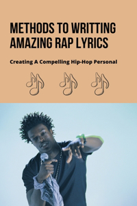 Methods To Writting Amazing Rap Lyrics