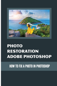 Photo Restoration Adobe Photoshop