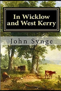 In Wicklow and West Kerry: (illustrated edition)